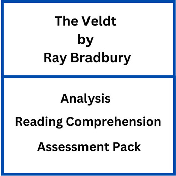 Preview of The Veldt by Ray Bradbury: Analysis, Test & Assessment Pack. (Editable)