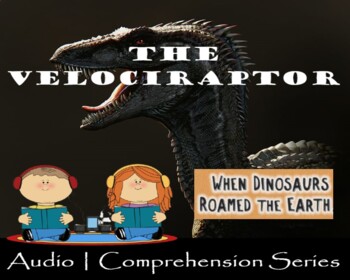 Preview of The Velociraptor | Distance Learning | Audio & Comprehension Worksheets