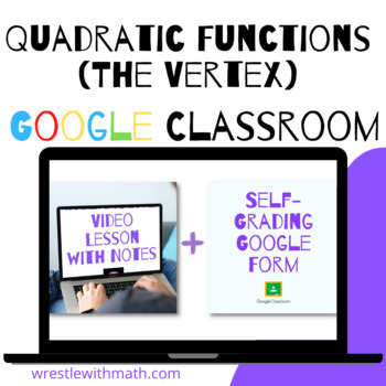 Preview of The Vertex of Quadratic Functions (Google Form & Video Lesson!)