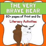 The Very Brave Bear Book Study- Print & Go Literacy Activities