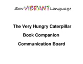 The Very Hungry Caterpillar - Book Companion Communication Board