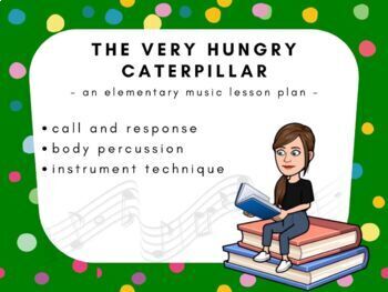 Preview of The Very Hungry Caterpillar Elementary Music Lesson Plan for the SUB Tub