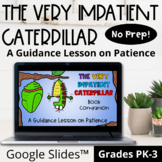 The Very Impatient Caterpillar Classroom Guidance Lesson