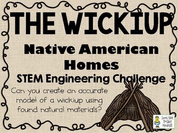 Preview of The Wickiup - Native American Homes STEM - STEM Engineering Challenge Pack