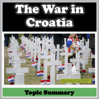 Preview of The War in Croatia (1991-1995): Detailed Topic Summary for History Classes