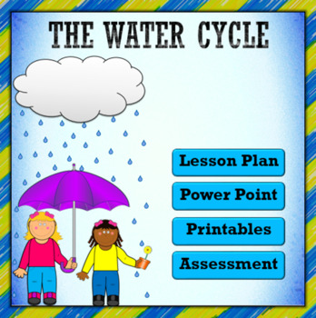 Preview of The Water Cycle - Lesson, Power Point, Printables & Assessment