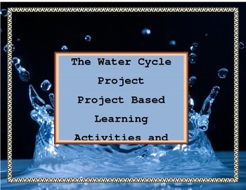 Preview of The Water Cycle Project Based Learning Rubric and Activities