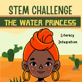 The Water Princess STEM Challenge: Literacy Integration