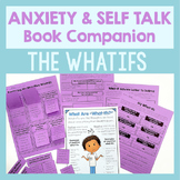 The Whatifs - Book Companion Activities For Anxiety, Self 