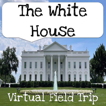 Preview of The White House Virtual Field Trip - Washington, D.C., Presidents, USA