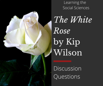 Preview of The White Rose by Kip Wilson Discussion Questions with Key