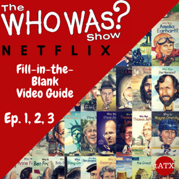 Preview of The Who Was Show Episode Guide-- Netflix-- Episode 1, 2, 3 Fill in The Blanks