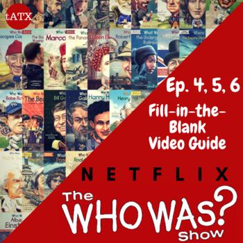 Preview of The Who Was Show Video Guide-- Netflix-- Episode 4,5,6 Fill in The Blanks