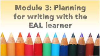 Preview of The Whole Story - Developing Writing with the ESL/EAL Learner Module 3