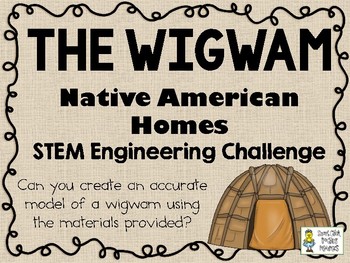Preview of The Wigwam - Native American Homes STEM  - STEM Engineering Challenge Pack