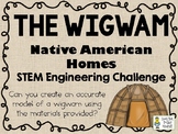 The Wigwam - Native American Homes STEM  - STEM Engineerin