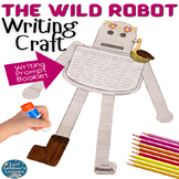 The Wild Robot Craft Writing Activity * Text Evidence * Pr