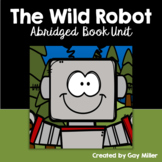 The Wild Robot Abridged Novel Study: vocabulary, comprehen