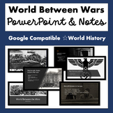The World Between Wars (WWI & WWII) PowerPoint and Notes (Google)