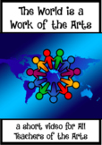 The World is a Work of the Arts; a Free Video for Teachers
