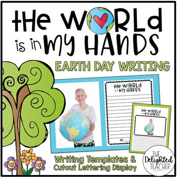 The World Is In My Hands Earth Day Writing Display By The Delighted Teacher