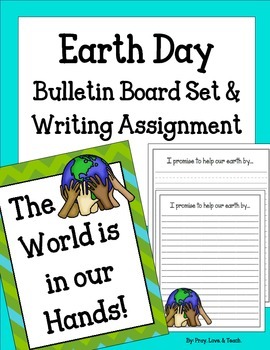Earth Day Bulletin Board Set Writing Assignment The World Is In Our Hands