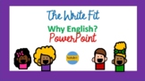 The Write Fit Why English? PowerPoint