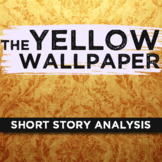 The Yellow Wallpaper Short Story Literary Analysis