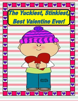 Preview of The Yuckiest, Stinkiest, Best Valentine Ever  --  Comprehension, Math, Sub Day!