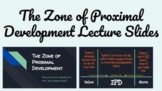 The Zone of Proximal Development Lecture Presentation 