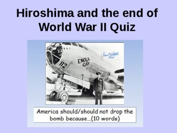 Preview of The end of World War 2: Why did the USA drop the atomic bomb on Hiroshima quiz