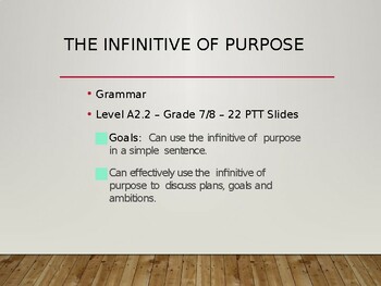 Preview of The Infinitive Of Purpose - Grammar - Level A2.2 – Grade 7/8 – 22 PTT Slides