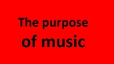 The purpose of music