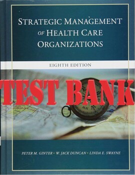 Preview of The_Strategic_Management_of_Health_Care_Organizations_8th_Ed_by_Ginter TEST BANK