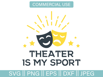 Preview of Theater is My Sport Fun Drama Cut File and Clip Art - SVG, PNG, EPS, DXF, JPG