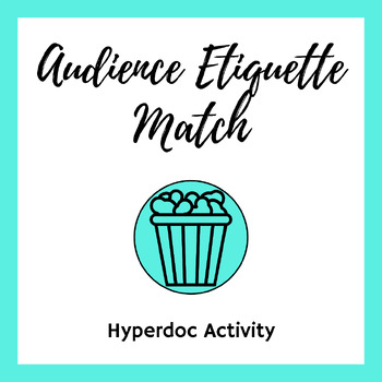 Preview of Theatre Arts Audience Etiquette Match Hyperdoc