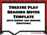 Theatre Play Reading Notes  Template (with Rubric and Guid