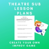 Theatre Substitute Lesson Plans Create Your Own Improv Gam