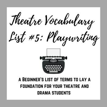 Preview of Theatre Vocabulary List #5: Playwriting
