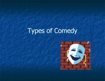 Preview of Theatrical Genres - Types of Comedy