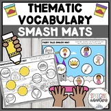 Thematic Vocabulary Smash Mats GROWING RESOURCE