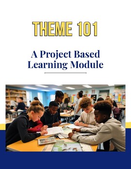Preview of Theme 101: A Project Based Learning Module (PBL)