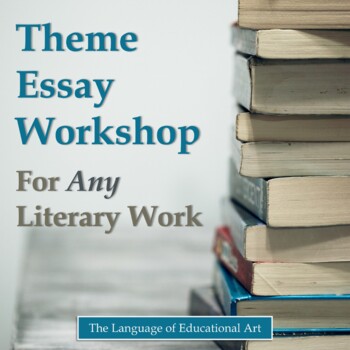 Preview of Theme Essay Workshop For Any Literary Work – ELA – Analysis, CCSS Rubric