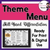 Theme Menu of Differentiated Activities - Print & Digital
