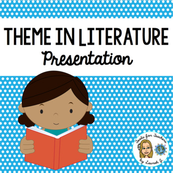 Theme in Literature Presentation by Tools for Teachers by Laurah J