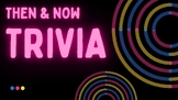 Then & Now Trivia Game!