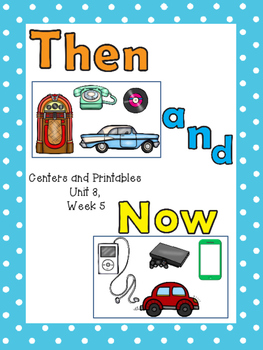 Then and Now, Centers and Printables, Kindergarten Unit 3, Week 6