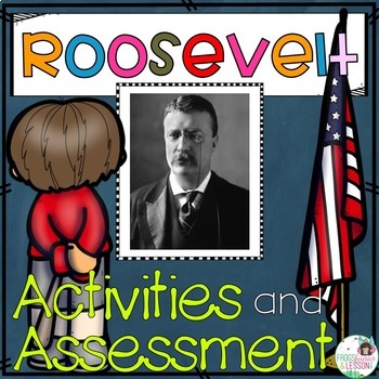Preview of Theodore Roosevelt Activities, Graphic Organizers, Writing Prompt and Assessment