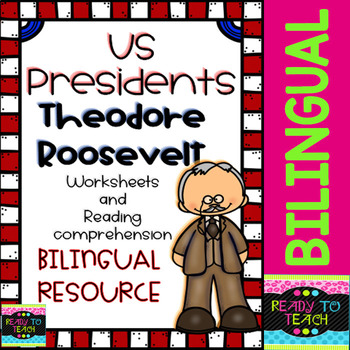 Preview of Theodore Roosevelt - American Presidents - Worksheets and Readings - Bilingual
