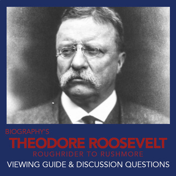 Preview of Theodore Roosevelt Documentary - Biography - Viewing Guide & Discussion Qs